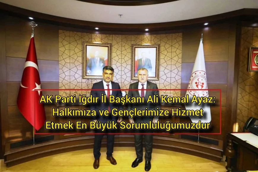 AK Parti Iğdır İl Başkanı Ali Kemal Ayaz’dan Gençlik ve Spor Bakanı Osman Aşkın Bak’a Ziyaret
