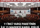 Tepkilerin odağındaki 11. Yargı Paketi'nin ilk 15 maddesi kabul edildi: Görüşmeler bu akşam sürecek