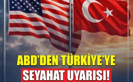 ABD’den Türkiye İçin Seyahat Uyarısı: 22 İl İçin “Derhal Terk Edin” Çağrısı