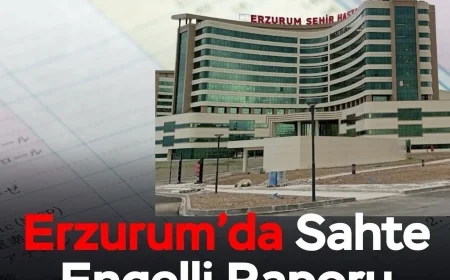 Erzurum’da Sahte Engelli Raporu Operasyonu: Çok Sayıda Gözaltı