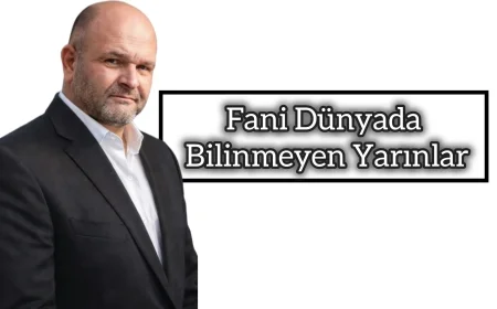 Okuyunuz: Fani Dünyada Bilinmeyen Yarınlar