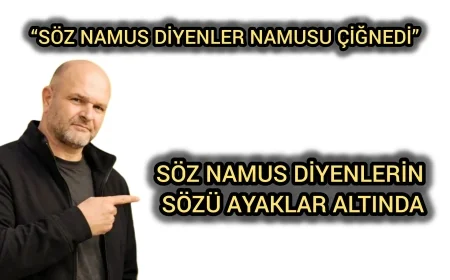 “SÖZ NAMUS DİYENLER NAMUSU ÇİĞNEDİ” SÖZ NAMUS DİYENLERİN SÖZÜ AYAKLAR ALTINDA