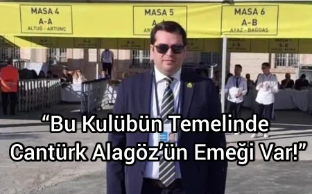 “Bu Kulübün Temelinde Cantürk Alagöz’ün Emeği Var!”